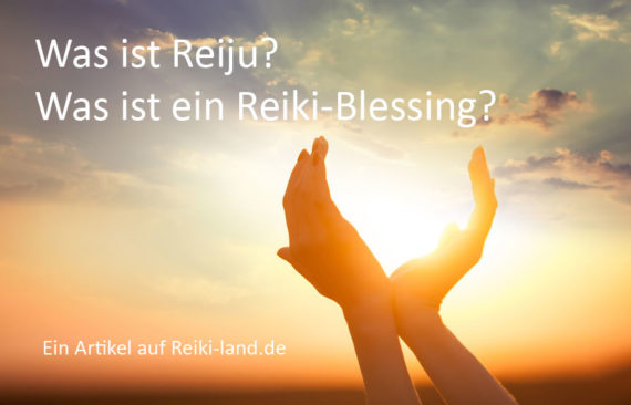 was ist Reiju? Was ist ein Reiki Blessing?