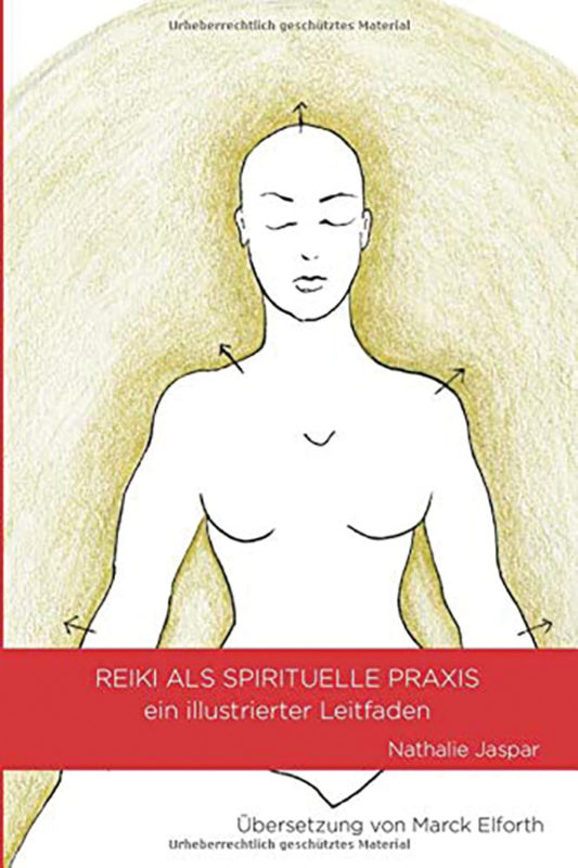 Nathalie Jaspar: Reiki als spirituelle Praxis – ein illustrierter Leitfaden