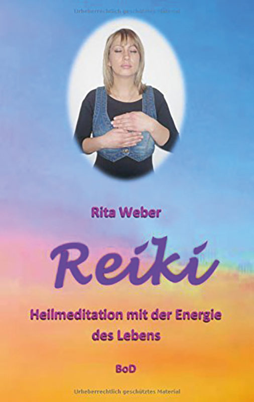 Rita Weber: Reiki - Heilmeditation mit der Energie des Lebens