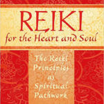 Amy Z. Rowland: Reiki for the Heart and Soul – The Reiki Principles as Spiritual Pathwork