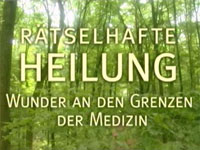 Rätselhafte Heilung - Wunder an den Grenzen der Medizin