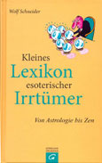 Wolf Schneider: Kleines Lexikon esoterischer Irrtümer